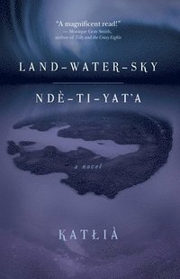 bokomslag Land-Water-Sky / Ndè-TI-Yat'a