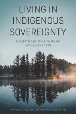 Elizabeth Carlson–manatha, Gladys Rowe, Elizabeth Carlson-Manathara, Elizabeth Carlson-manatha - Living in Indigenous Sovereignty, Häftad