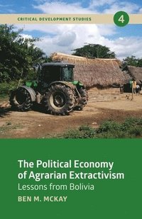 bokomslag The Political Economy of Agrarian Extractivism