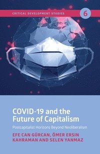 bokomslag COVID-19 and the Future of Capitalism - Postcapitalist Horizons Beyond Neoliberalism
