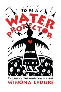 bokomslag To Be A Water Protector