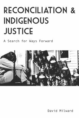 David Milward - Reconciliation and Indigenous Justice, Häftad