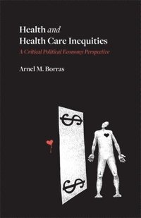 bokomslag Health and Health Care Inequities: A Critical Political Economy Perspective