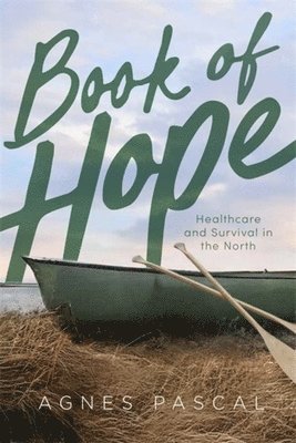 bokomslag Book of Hope: Healthcare and Survival in the North