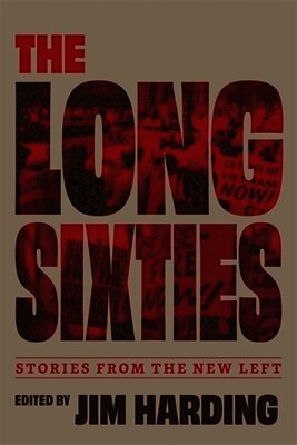 The Long Sixties: Stories from the New Left
