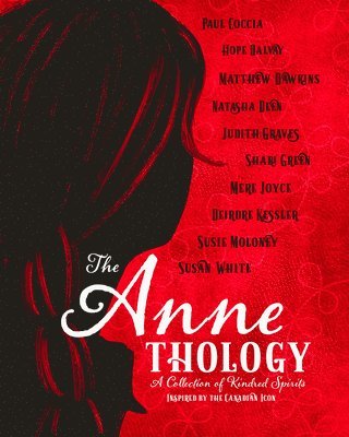 The Annethology: A Collection of Kindred Spirits Inspired by the Canadian Icon 1