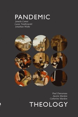 Jamela Camat, Lucas Tombrowski, Jonathan Wiebe - Pandemic Theology, Häftad