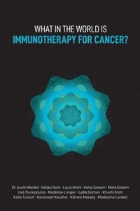 bokomslag What in the World is Immunotherapy for Cancer?