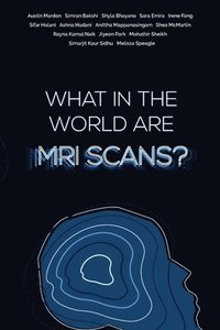 bokomslag What in the world are MRI Scans?