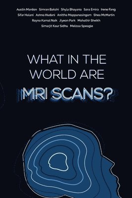 bokomslag What in the world are MRI Scans?