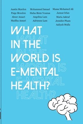 Austin Mardon, Mohammed Ismael, Massa Mohamed Ali - What in the World is E-mental Health?, Häftad