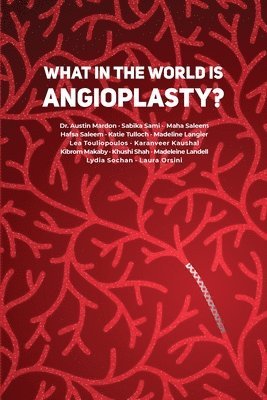 Austin Mardon, Sabika Sami, Maha Saleem, Dr. Austin Mardon - What in the World is Angioplasty?, Häftad