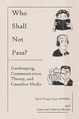 Who Shall Not Pass? Gatekeeping, Communication Theory, and Canadian Media 1