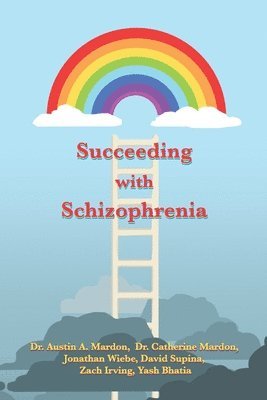 Austin Mardon, Catherine Mardon, Jonathan Wiebe - Succeeding with Schizophrenia, Häftad