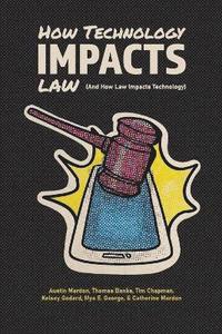 bokomslag How Technology Impacts Law (And How Law Impacts Technology)