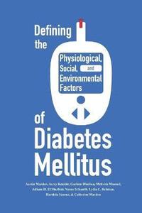 bokomslag Defining the Historical, Physiological, Social and Environmental Factors of Diabetes Mellitus