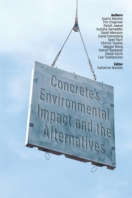 Tim Chapman, Zarish Jawad, Sudipta Samadder - Concrete's Environmental Impact and the Alternatives, Häftad