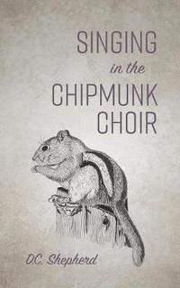 bokomslag Singing In The Chipmunk Choir