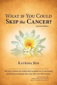 bokomslag What If You Could Skip the Cancer?