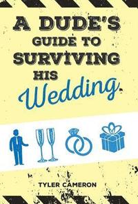 bokomslag A Dude's Guide to Surviving His Wedding