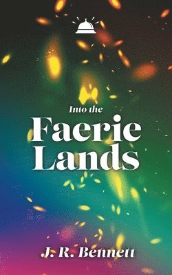 J R Bennett, J. R. Bennett, R Bennett, J - Into the Faerie Lands, Häftad