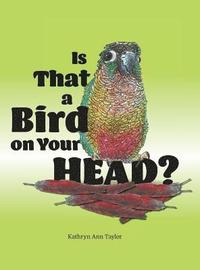 bokomslag Is that a Bird on your Head