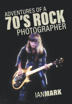 Adventures of a 70's Rock Photographer 1