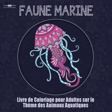 bokomslag Livre de Coloriage Pour Adultes sur le Theme de la Faune Marine