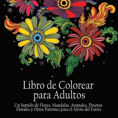 Acb -. Adult Coloring Books - Libro de Colorear Para Adultos: Un Surtido de Flores, Mandalas, Animals, Disenos Florales y Otros Patrones Para el Alivio del Estrés, Häftad