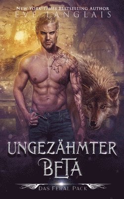 Eve Langlais, Noëlle-Sophie Niederberger - Ungezähmter Beta, Häftad