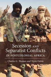 bokomslag Secession and Separatist Conflicts in Postcolonial Africa