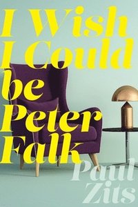 bokomslag I Wish I Could Be Peter Falk