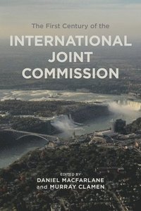 bokomslag The First Century of the International Joint Commission