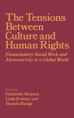 Vishanthie Sewpaul, Vishanthie Sewpaul, Linda Kreitzer, Tanusha Raniga - Tensions Between Culture and Human Rights, Inbunden