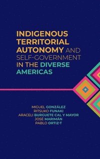 bokomslag Indigenous Territorial Autonomy and Self-Government  in the Diverse Americas