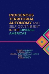 bokomslag Indigenous Territorial Autonomy and Self-Government  in the Diverse Americas
