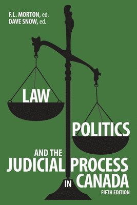 F L Morton, F.L. Morton, Dave Snow, F. L. Morton - Law, Politics, and the Judicial Process in Canada, Häftad