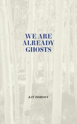 bokomslag We are Already Ghosts