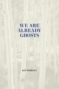 bokomslag We are Already Ghosts