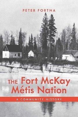 Peter Fortna - Fort McKay Métis Nation, Inbunden