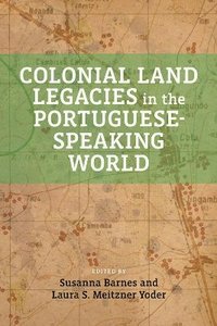 bokomslag Colonial Land Legacies in the Portuguese-Speaking World