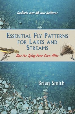 Essential Fly Patterns for Lakes and Streams 1