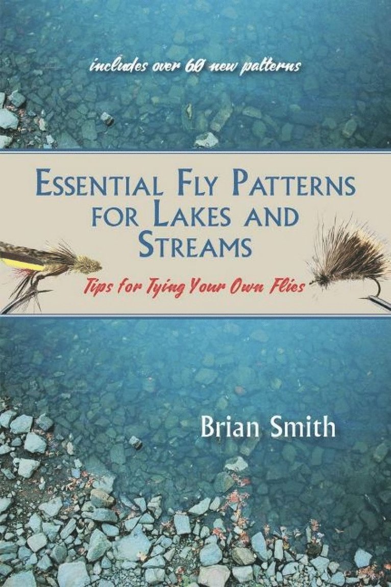 Brian Smith - Essential Fly Patterns for Lakes and Streams, Häftad