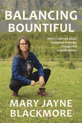 Mary Jayne Blackmore - Balancing Bountiful, Häftad