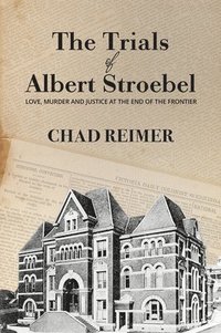 bokomslag The Trials of Albert Stroebel