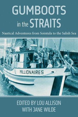 bokomslag Gumboots in the Straits: Nautical Adventures from Sointula to the Salish Sea