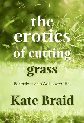 bokomslag The Erotics of Cutting Grass