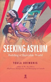 bokomslag Seeking Asylum: Building a Shareable World