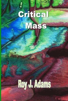 Roy J Adams, Roy J. Adams - Critical Mass, Häftad