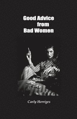 Good Advice from Bad Women 1